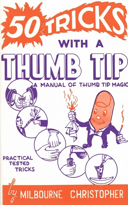 50 Tricks with a Thumb Tip by M. Christopher