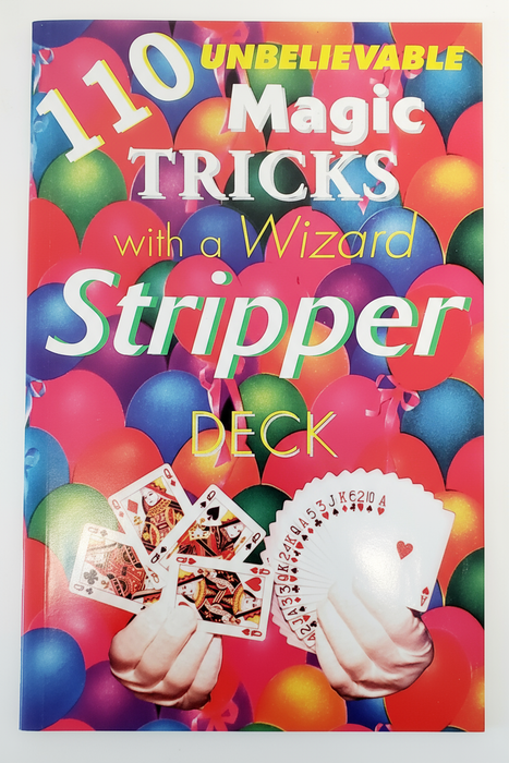 110 Unbelievable Magic Tricks with a Stripper Deck
