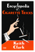 Encyclopedia of Cigarette Tricks by K. Clark