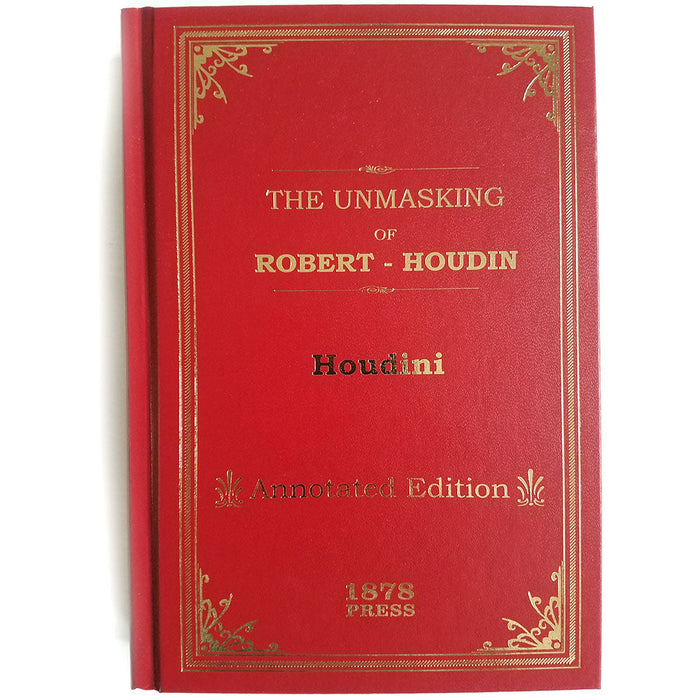 The Unmasking of Robert Houdin - Annotated Edition by Harry Houdini
